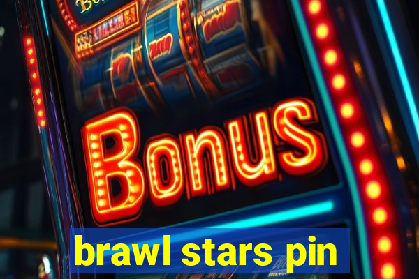 brawl stars pin